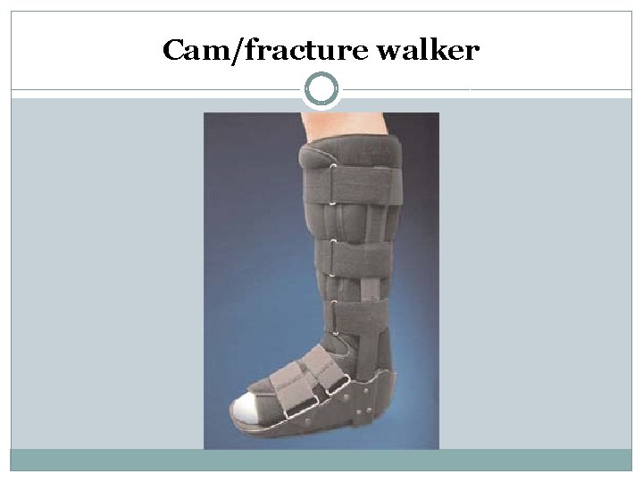 Cam/fracture walker 