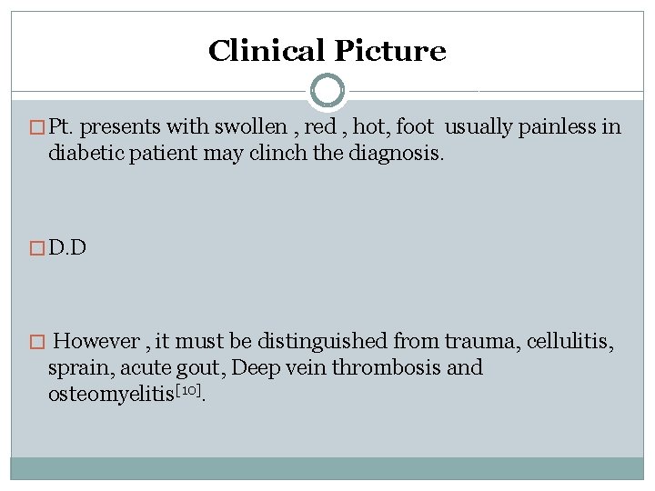 Clinical Picture � Pt. presents with swollen , red , hot, foot usually painless