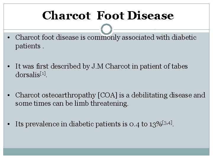 Charcot Foot Disease • Charcot foot disease is commonly associated with diabetic patients. •