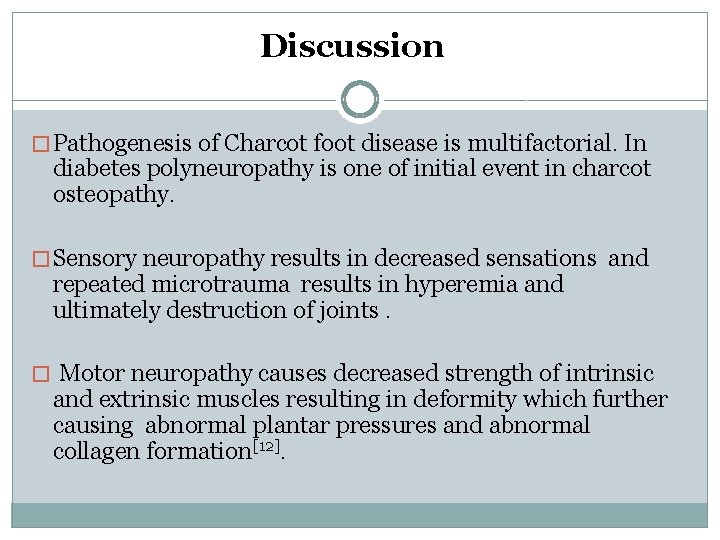 Discussion � Pathogenesis of Charcot foot disease is multifactorial. In diabetes polyneuropathy is one