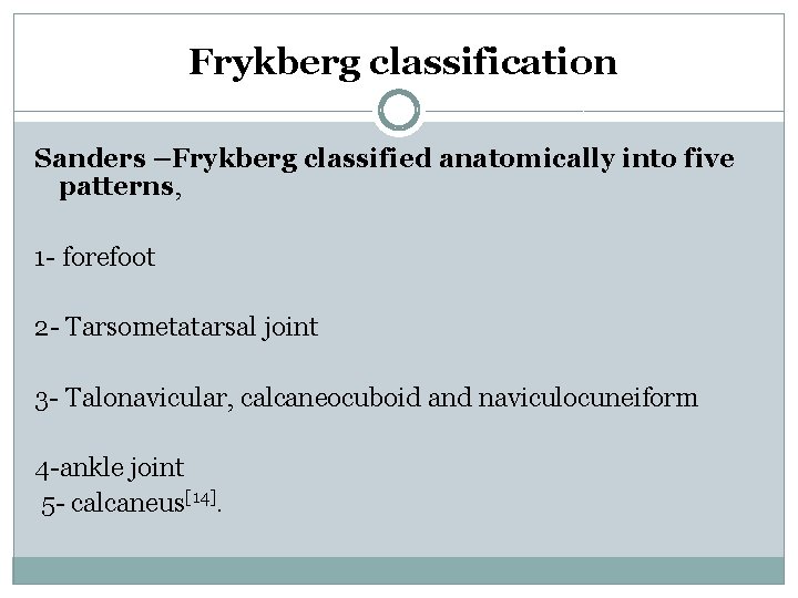 Frykberg classification Sanders –Frykberg classified anatomically into five patterns, 1 - forefoot 2 -