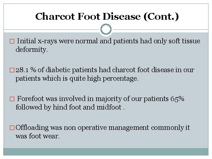 Charcot Foot Disease (Cont. ) � Initial x-rays were normal and patients had only