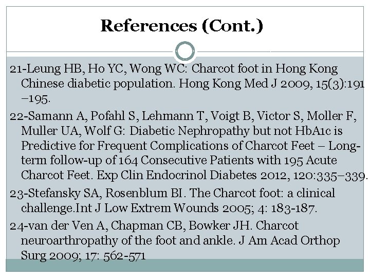 References (Cont. ) 21 -Leung HB, Ho YC, Wong WC: Charcot foot in Hong