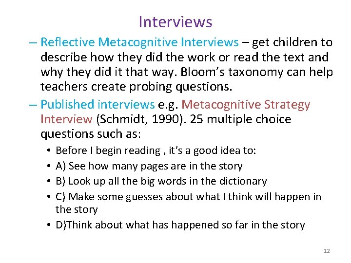 Interviews – Reflective Metacognitive Interviews – get children to describe how they did the