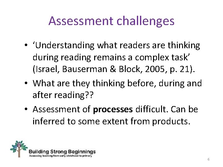 Assessment challenges • ‘Understanding what readers are thinking during reading remains a complex task’