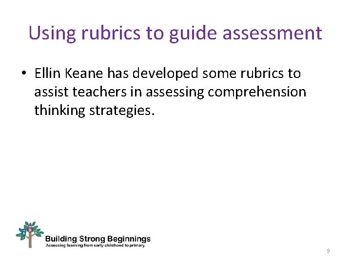Using rubrics to guide assessment • Ellin Keane has developed some rubrics to assist