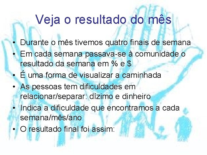 Veja o resultado do mês • Durante o mês tivemos quatro finais de semana