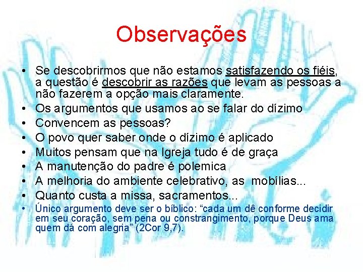 Observações • Se descobrirmos que não estamos satisfazendo os fiéis, a questão é descobrir