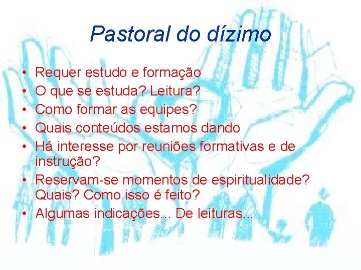 Pastoral do dízimo • • • Requer estudo e formação O que se estuda?