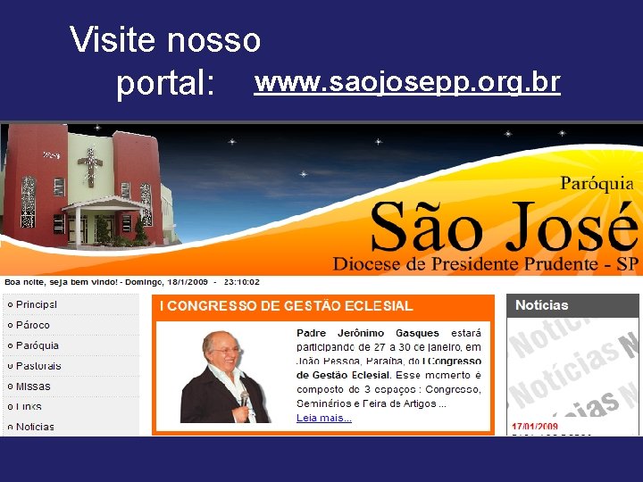 Visite nosso portal: www. saojosepp. org. br 