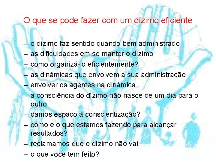 O que se pode fazer com um dízimo eficiente – – – – –