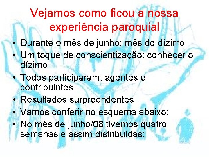 Vejamos como ficou a nossa experiência paroquial • Durante o mês de junho: mês