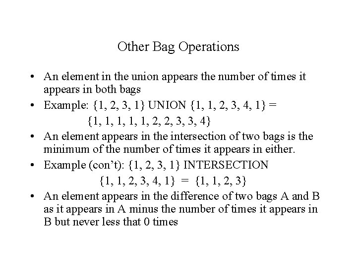 Other Bag Operations • An element in the union appears the number of times
