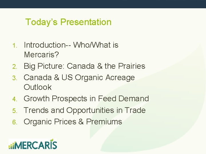 Today’s Presentation 1. 2. 3. 4. 5. 6. Introduction-- Who/What is Mercaris? Big Picture:
