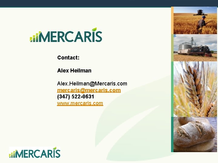 Contact: Alex Heilman Alex. Heilman@Mercaris. com mercaris@mercaris. com (347) 522 -0631 www. mercaris. com
