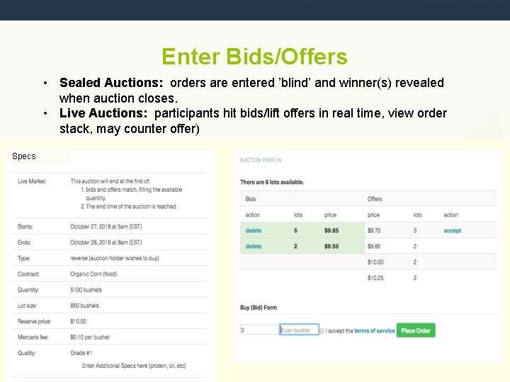 Enter Bids/Offers • Sealed Auctions: orders are entered ’blind’ and winner(s) revealed when auction