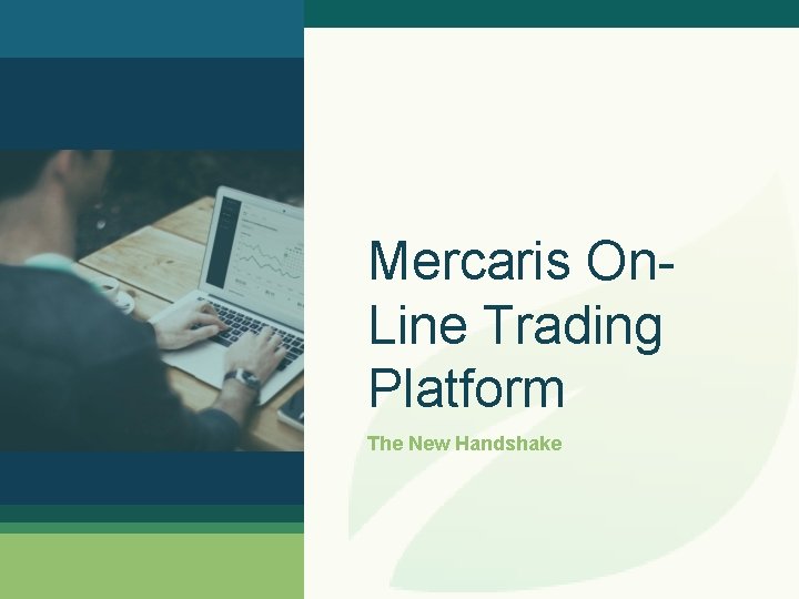 Mercaris On. Line Trading Platform The New Handshake 