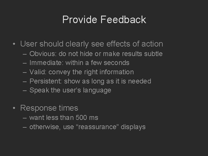 Provide Feedback • User should clearly see effects of action – – – Obvious: