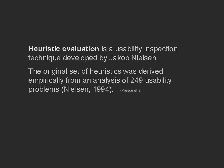 Heuristic evaluation is a usability inspection technique developed by Jakob Nielsen. The original set