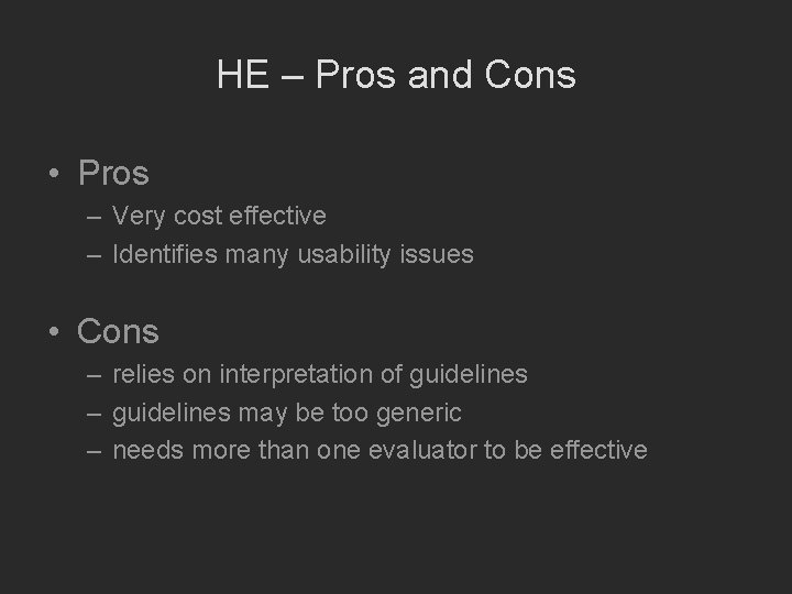 HE – Pros and Cons • Pros – Very cost effective – Identifies many