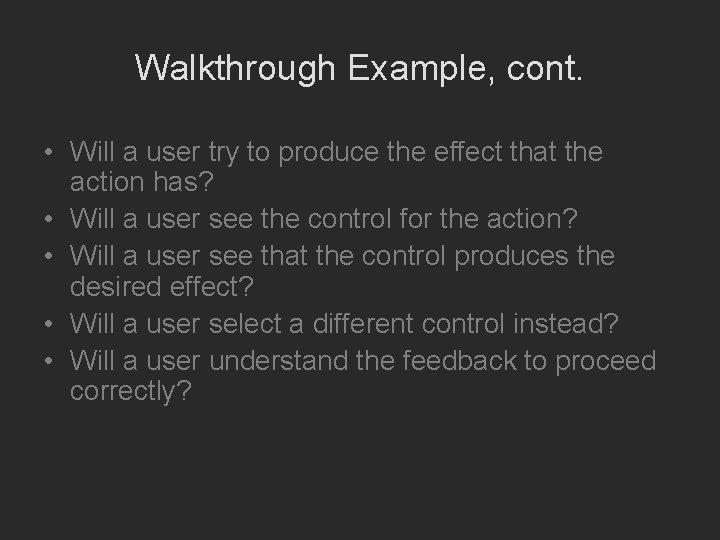 Walkthrough Example, cont. • Will a user try to produce the effect that the