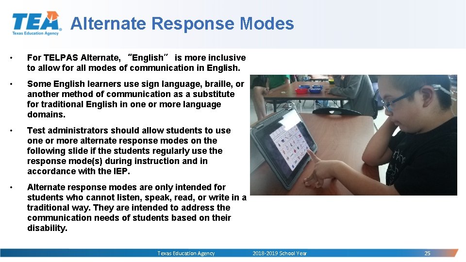 Alternate Response Modes • For TELPAS Alternate, “English” is more inclusive to allow for