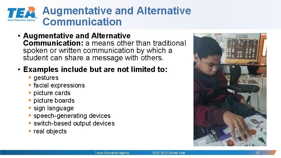 Augmentative and Alternative Communication • Augmentative and Alternative Communication: a means other than traditional