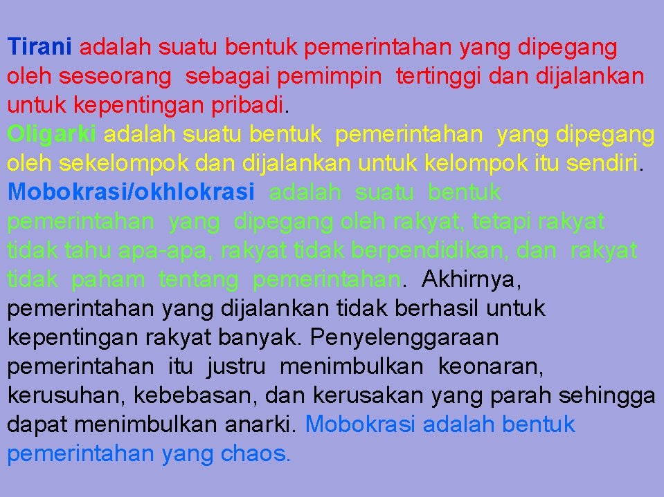  Tirani adalah suatu bentuk pemerintahan yang dipegang oleh seseorang sebagai pemimpin tertinggi dan