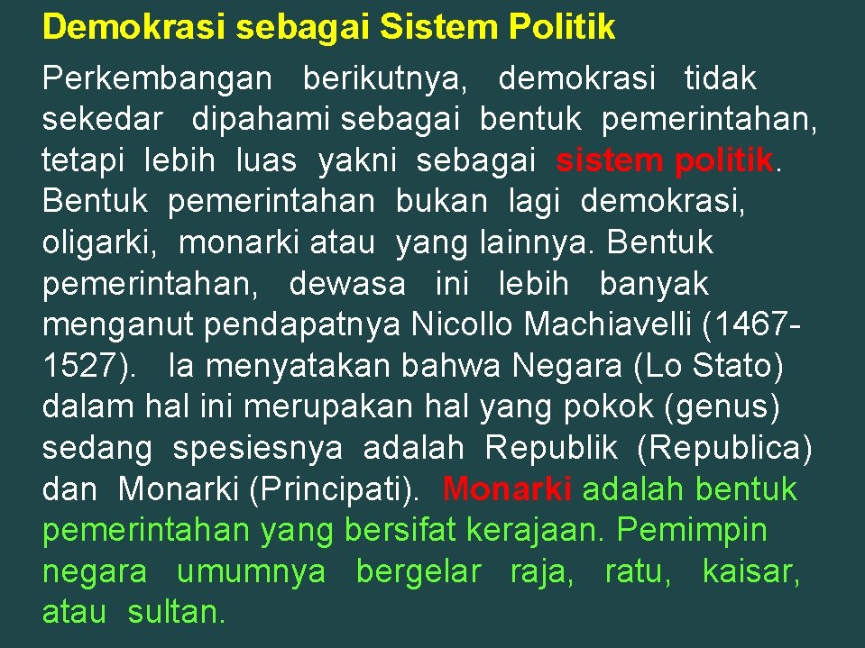 Demokrasi sebagai Sistem Politik Perkembangan berikutnya, demokrasi tidak sekedar dipahami sebagai bentuk pemerintahan, tetapi