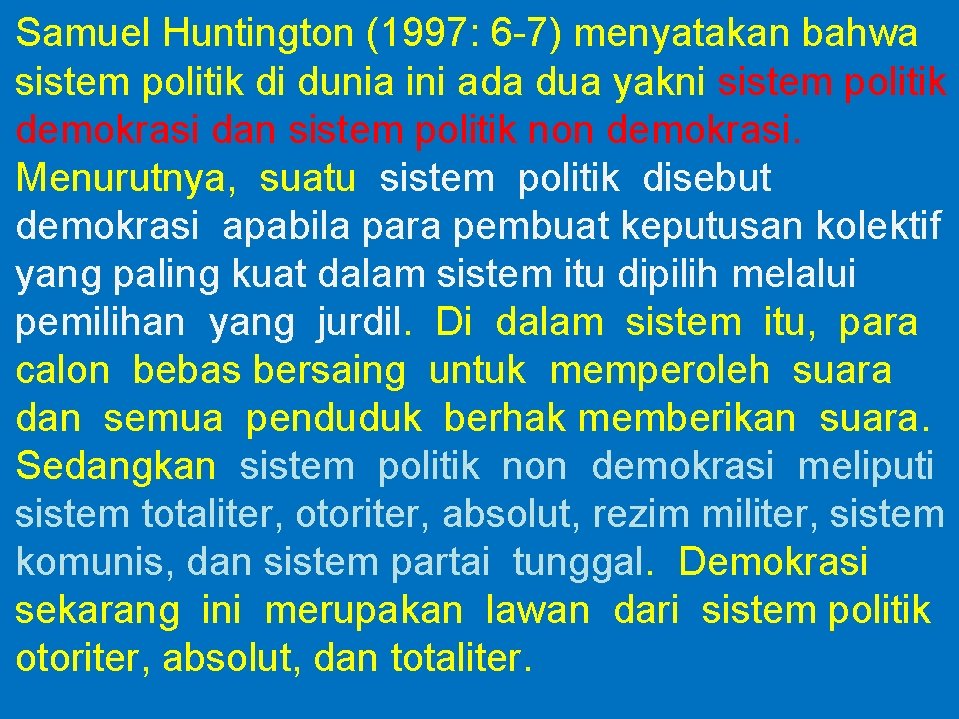 Samuel Huntington (1997: 6 -7) menyatakan bahwa sistem politik di dunia ini ada dua