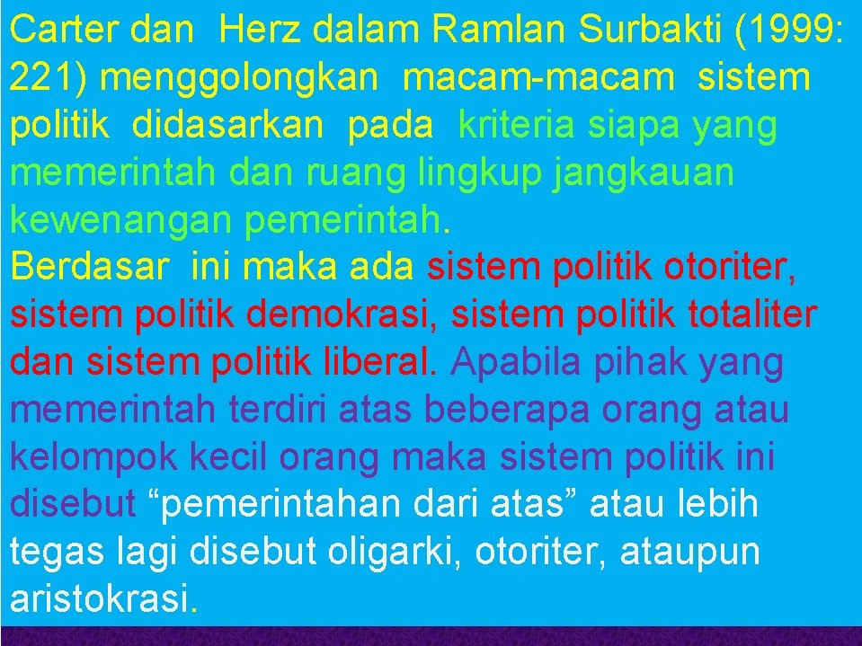 Carter dan Herz dalam Ramlan Surbakti (1999: 221) menggolongkan macam-macam sistem politik didasarkan pada