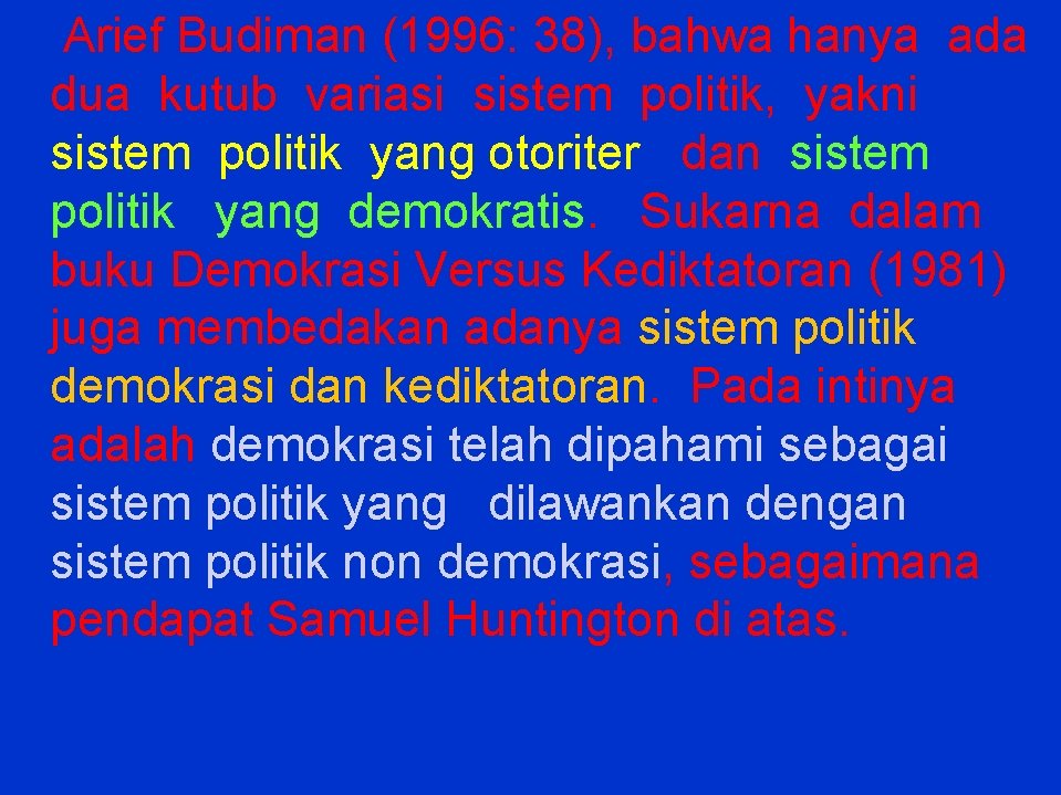  Arief Budiman (1996: 38), bahwa hanya ada dua kutub variasi sistem politik, yakni