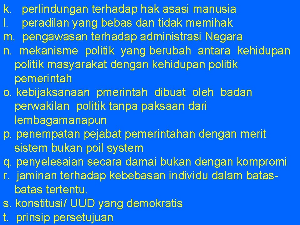 k. perlindungan terhadap hak asasi manusia l. peradilan yang bebas dan tidak memihak m.