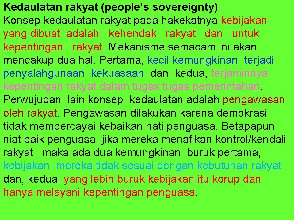 Kedaulatan rakyat (people’s sovereignty) Konsep kedaulatan rakyat pada hakekatnya kebijakan yang dibuat adalah kehendak