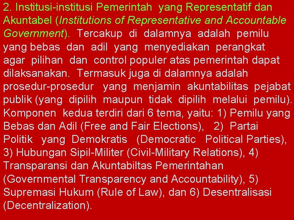 2. Institusi-institusi Pemerintah yang Representatif dan Akuntabel (Institutions of Representative and Accountable Government). Tercakup