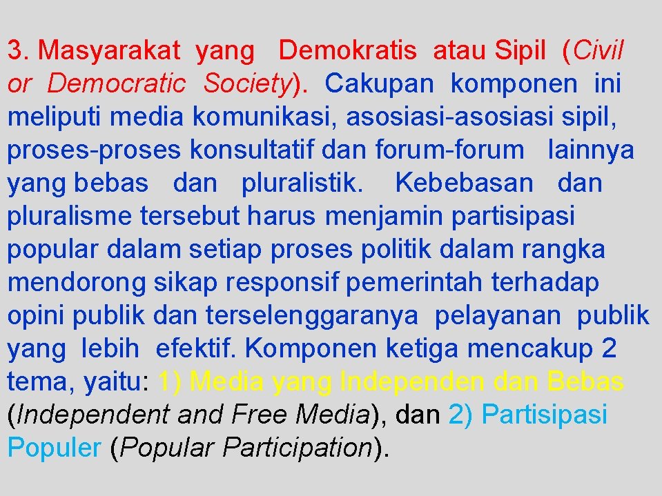 3. Masyarakat yang Demokratis atau Sipil (Civil or Democratic Society). Cakupan komponen ini meliputi