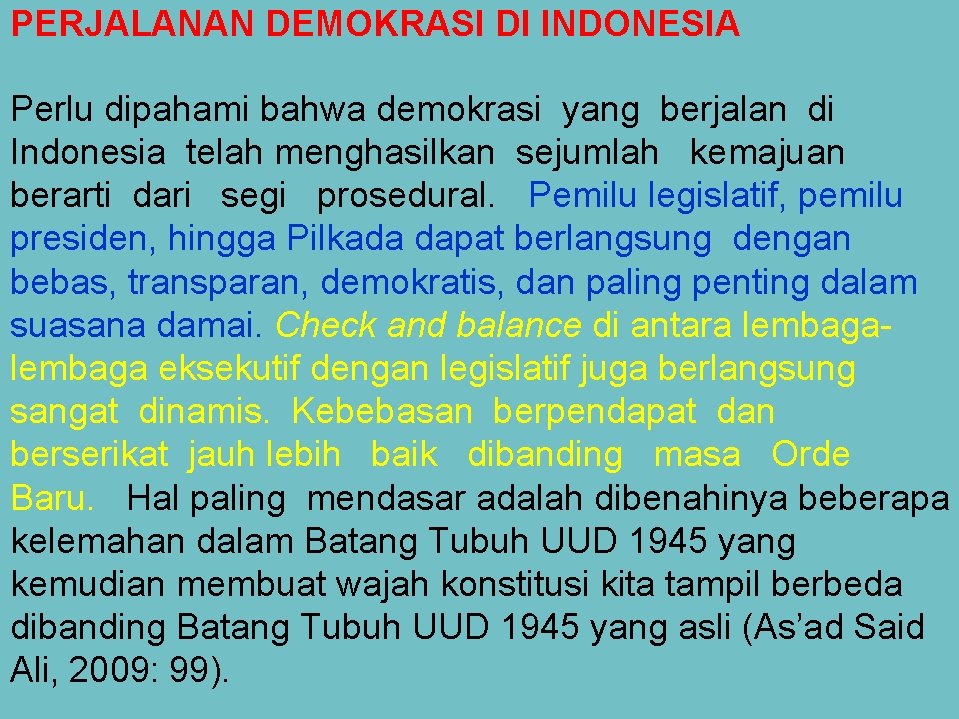 PERJALANAN DEMOKRASI DI INDONESIA Perlu dipahami bahwa demokrasi yang berjalan di Indonesia telah menghasilkan