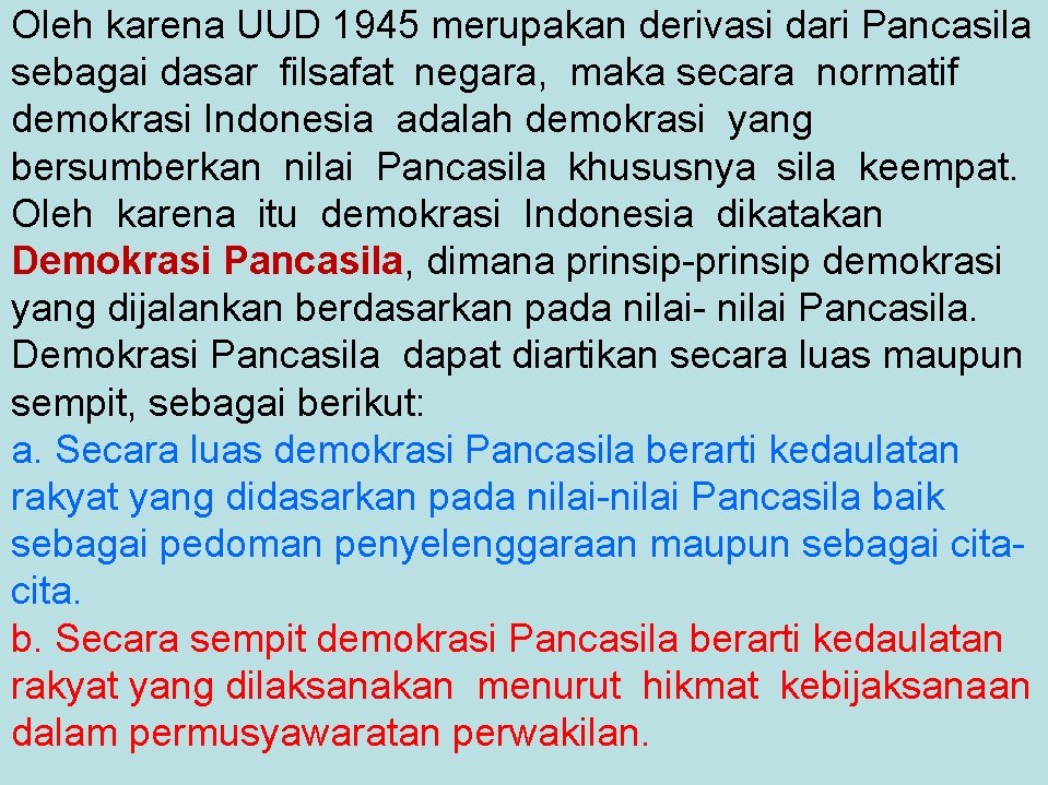 Oleh karena UUD 1945 merupakan derivasi dari Pancasila sebagai dasar filsafat negara, maka secara