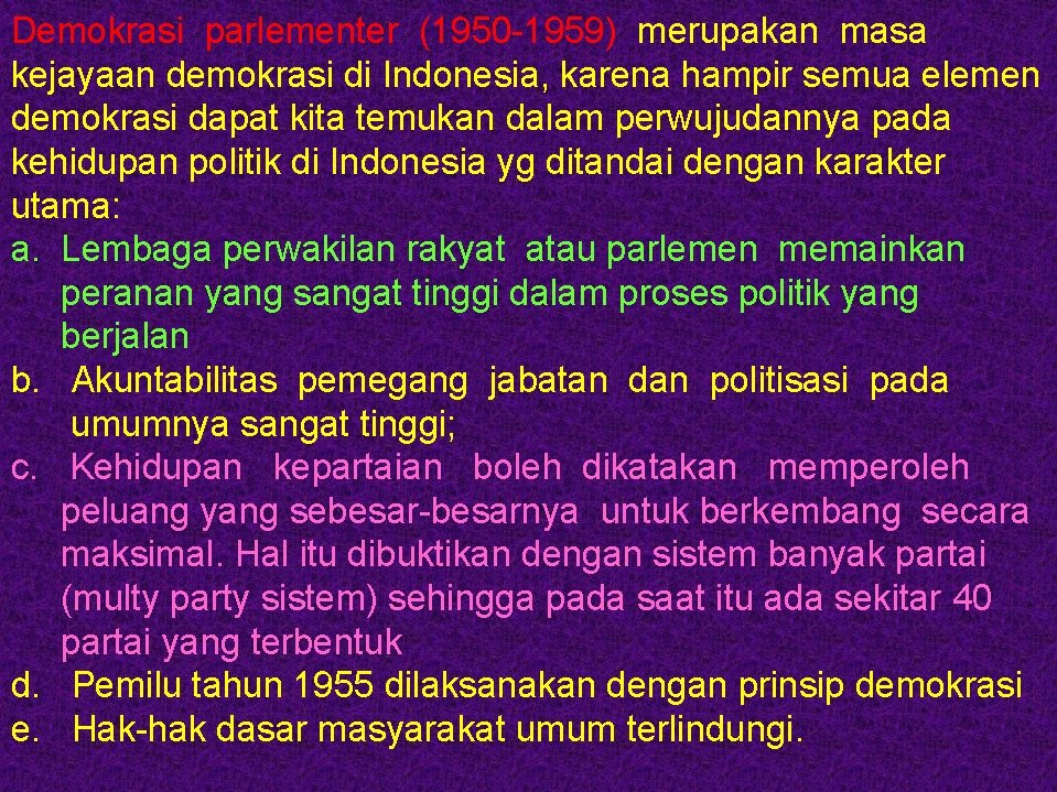 Demokrasi parlementer (1950 -1959) merupakan masa kejayaan demokrasi di Indonesia, karena hampir semua elemen