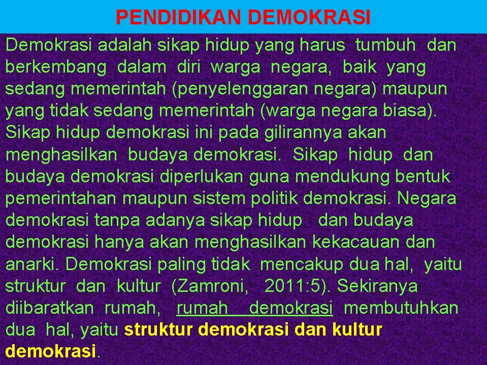 PENDIDIKAN DEMOKRASI Demokrasi adalah sikap hidup yang harus tumbuh dan berkembang dalam diri warga