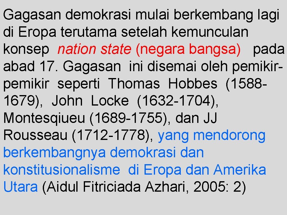 Gagasan demokrasi mulai berkembang lagi di Eropa terutama setelah kemunculan konsep nation state (negara