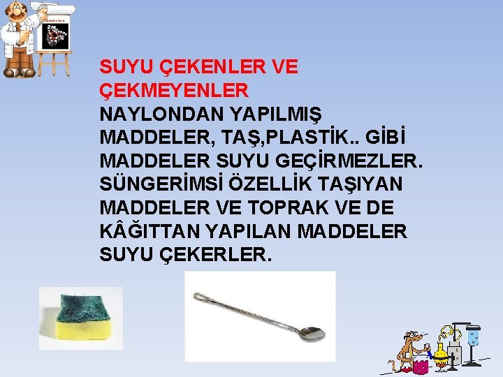 SUYU ÇEKENLER VE ÇEKMEYENLER NAYLONDAN YAPILMIŞ MADDELER, TAŞ, PLASTİK. . GİBİ MADDELER SUYU GEÇİRMEZLER. SUYU ÇEKENLER VE ÇEKMEYENLER NAYLONDAN YAPILMIŞ MADDELER, TAŞ, PLASTİK. . GİBİ MADDELER SUYU GEÇİRMEZLER.