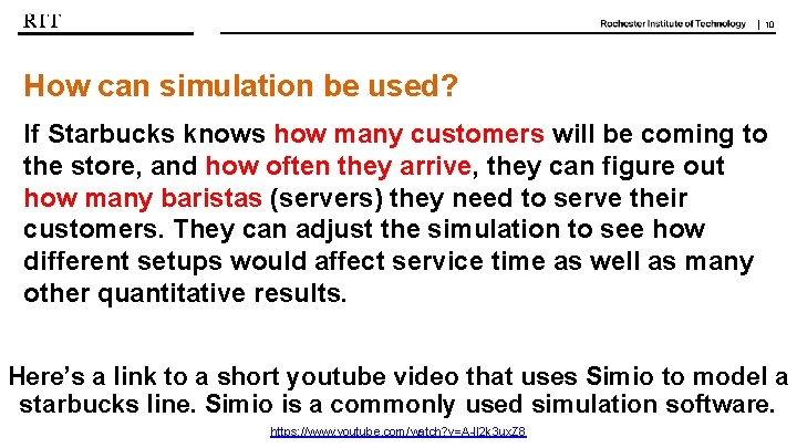 | 10 How can simulation be used? If Starbucks knows how many customers will