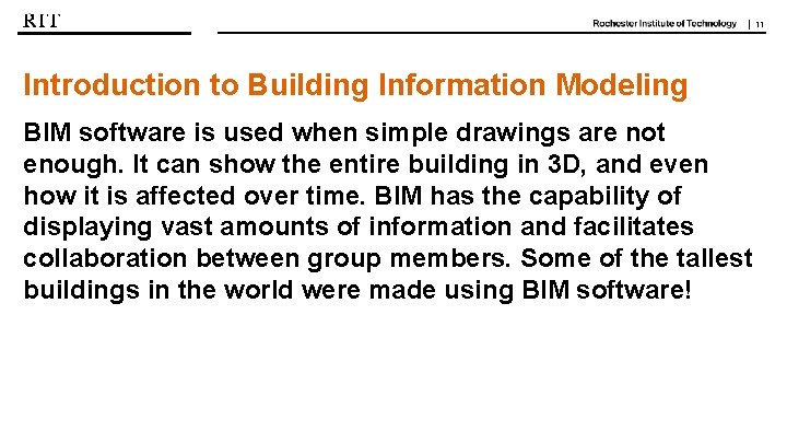 | 11 Introduction to Building Information Modeling BIM software is used when simple drawings
