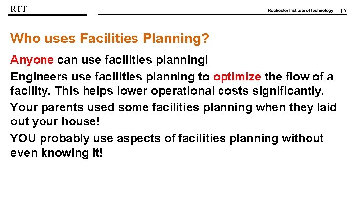 | 3 Who uses Facilities Planning? Anyone can use facilities planning! Engineers use facilities