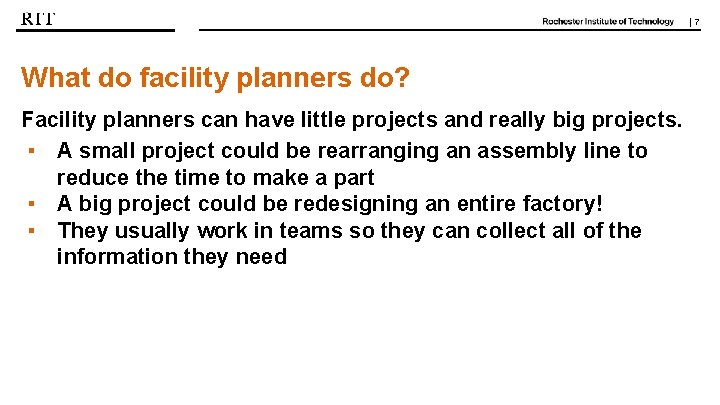 | 7 What do facility planners do? Facility planners can have little projects and