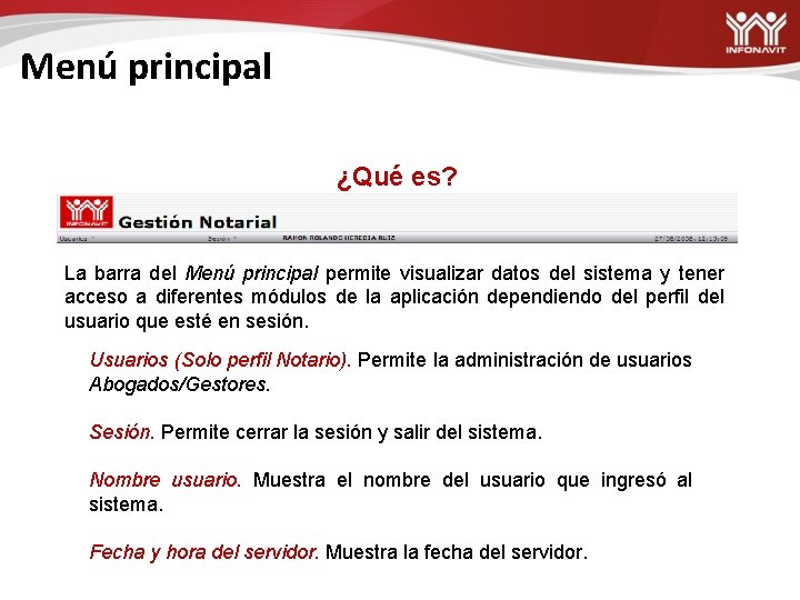 Menú principal ¿Qué es? La barra del Menú principal permite visualizar datos del sistema