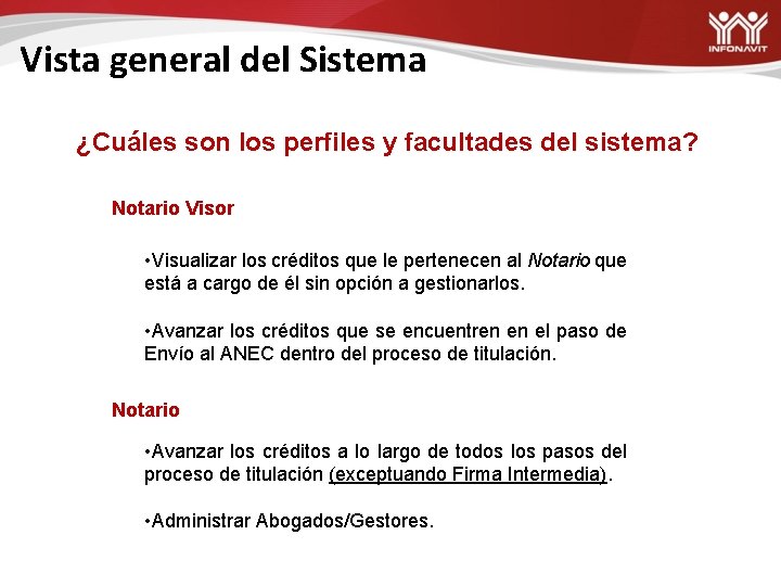 Vista general del Sistema ¿Cuáles son los perfiles y facultades del sistema? Notario Visor