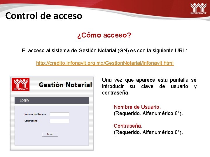 Control de acceso ¿Cómo acceso? El acceso al sistema de Gestión Notarial (GN) es