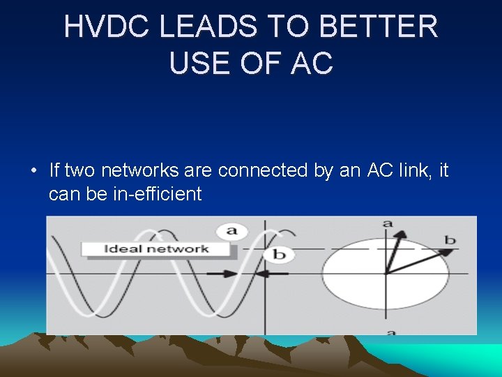 HVDC LEADS TO BETTER USE OF AC • If two networks are connected by